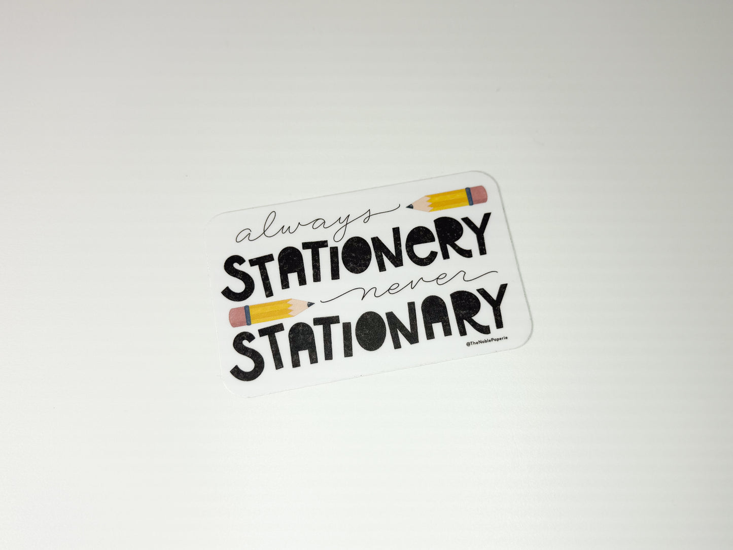 Always Stationery Never Stationary