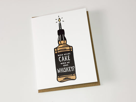 Who Needs Cake, Whiskey Birthday Card