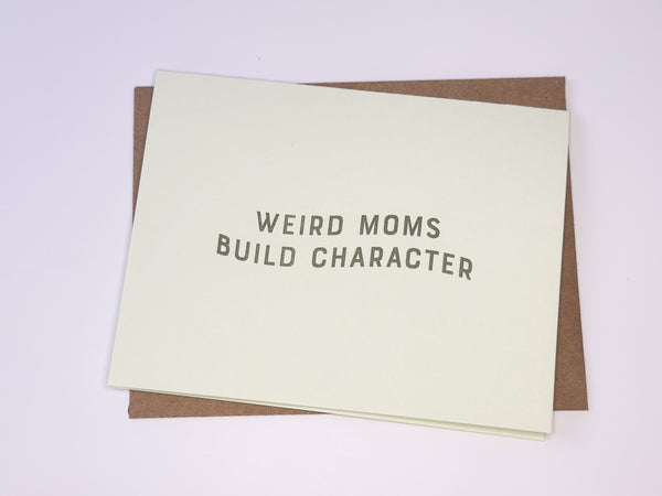 Weird Moms Build Character