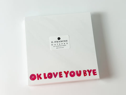 OK LOVE YOU BYE Notepad